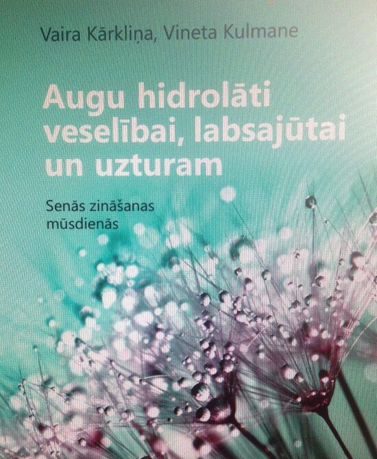  Augu hidrolāti veselībai, labsajūtai un uzturam
